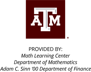 The Texas A&M logo and says provided by the Math Learning Center, Department of Mathematics, and the Adam C. Sinn '00 Department of Finance